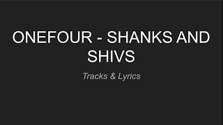 Shanks And Shivs - ONEFOUR [LYRICS']