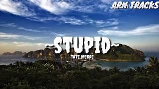 Tate McRae - Stupid (Lyrics)