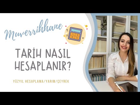 TARİH NASIL HESAPLANIR? Yüzyıl Hesaplama/Yarım/Çeyrek