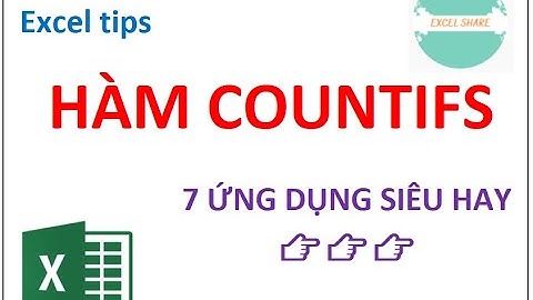 Hàm COUNTIFS và 7 ứng dụng siêu hay 👉👉👉