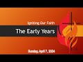 Igniting our Faith: The Early Years (Edited)