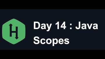 Day 14 Scopes : Hacker Rank : Java