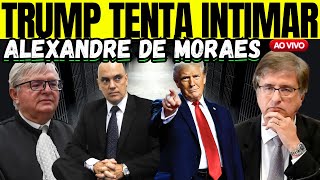 [AO VIVO] TRUMP PEDE À JUSTIÇA QUE MORAES SEJA INTIMADO!