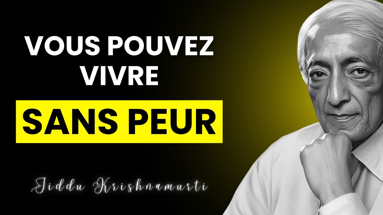 Pourquoi VOUS avez peur (et comment l’arrêter maintenant) | Jiddu Krishnamurti