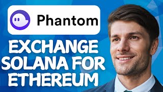 How To Exchange Solana For Ethereum In Phantom Wallet 2026 (Updated Guide)
