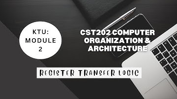 CST202-Register Transfer Logic-Computer Organization-Module 2-KTU