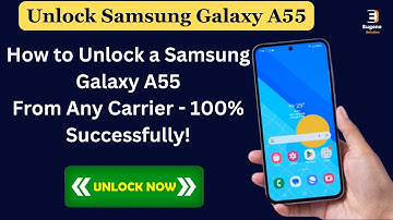 How to Unlock Samsung Galaxy A55 for Free | Step-by-Step Guide [100% Working]