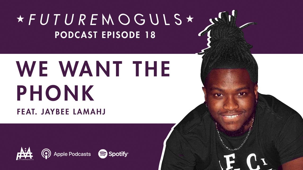 Future Moguls Podcast Episode 18: We Want The PHONK (feat. JayBee Lamahj)