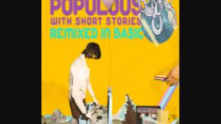 Populous &amp; Short Stories &quot;porcelain&quot; (Ricardo Tobar remix)