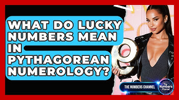What Do Lucky Numbers Mean In Pythagorean Numerology? - The Numbers Channel