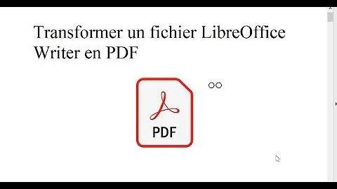 Comment convertir un Fichier Libre Office en PDF ?