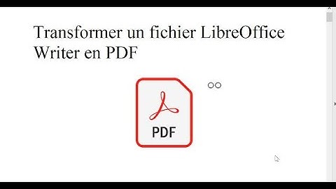 Comment transformer un doc LibreOffice writer en PDF ?
