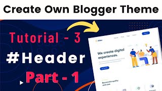 Create blogger template - Tutorial 3 [Header design]. make blogger template.
