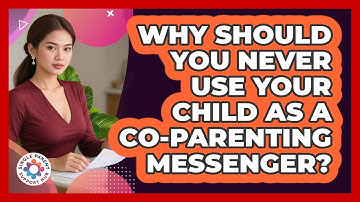 Why Should You Never Use Your Child As A Co-parenting Messenger? - Single Parent Support Hub