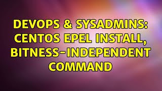 DevOps & SysAdmins: CentOS EPEL install, bitness-independent command (2 Solutions!!)