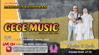 🔴 LIVE ORGAN BAJIDORAN GEGE MUSIC || TASYAKUR WALIMATUL ALMIRA & SYAFA || KEL BESAR WT EO