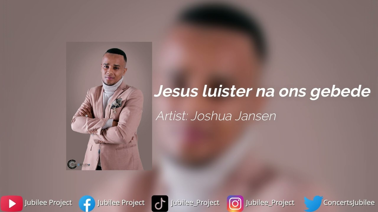 Joshua Jansen - Jesus luister na ons gebede.