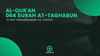 Surah 064 Attaghabun  Syaikh Abdurrahman Assudais  Holy Quran