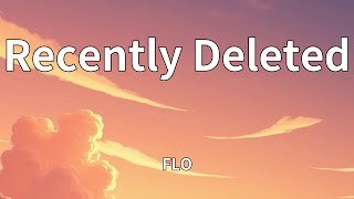 FLO - Recently Deleted (Lyrics)
