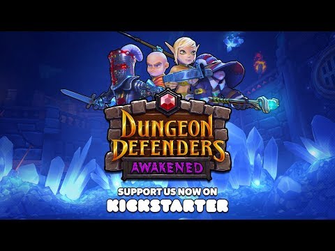 Dungeon Defenders: Awakened — Kickstarter Trailer
