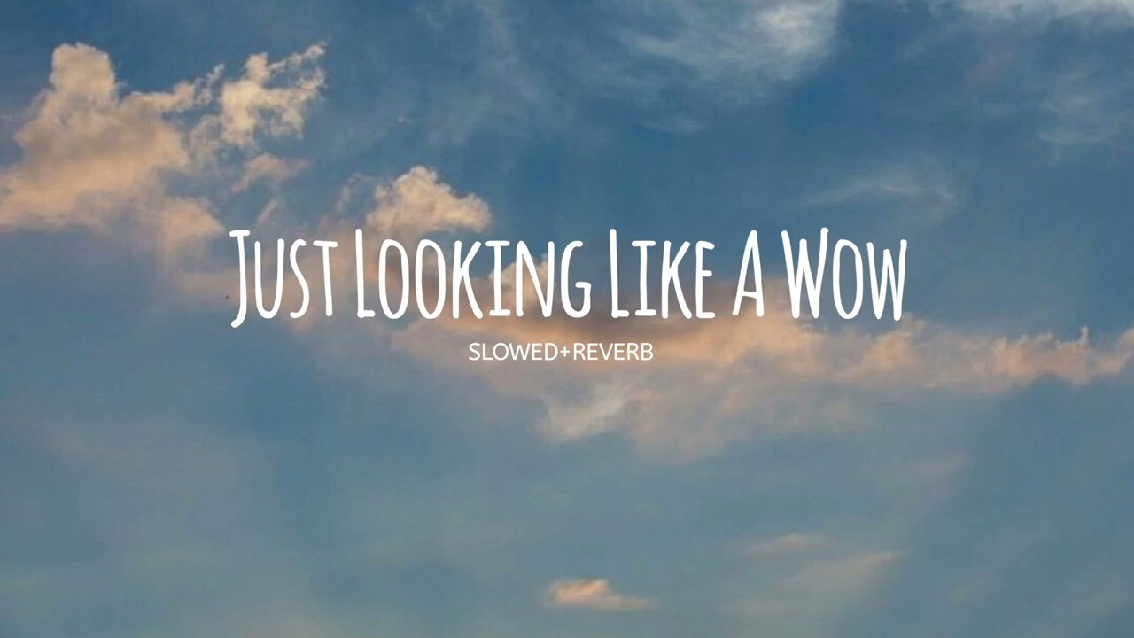 Just Looking Like A Wow (slowed reverb) |   Jasmeen Kaur and Yashraj Mukhate