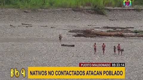 Puerto Maldonado: nativos no contactados atacan poblado