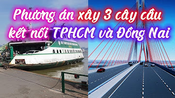 Phương án xây 3 cây cầu kết nối TPHCM và Đồng Nai | Đồng Nai TV