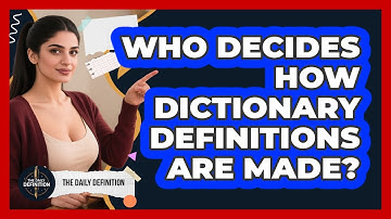 Who Decides How Dictionary Definitions Are Made? - The Daily Definition