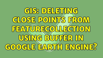 GIS: Deleting close points from FeatureCollection using buffer in Google Earth Engine?