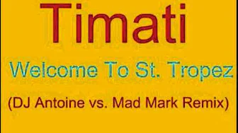 Timati - Welcome To St. Tropez (DJ Antoine vs. Mad Mark Remix) Timati - Welcome To St. Tropez (DJ Antoine vs. Mad Mark Remix)