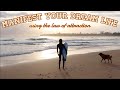 How To Manifest Your DREAM Life Using the Law Of Attraction | change your life for the better