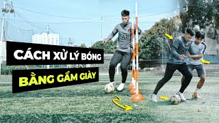 Cách Xử Lý Bóng Bằng Gầm Giày | Nguyen Dac Huy