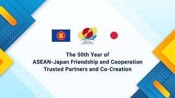 (Short Ver)50th Year of ASEAN - Japan Friendship and Cooperation Trusted Partners and Co-Creation