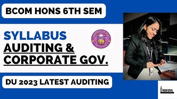 Auditing and Corporate Governance/ Bcom Hons /6th Semester / DU / 2023 / Latest / Syllabus in Detail