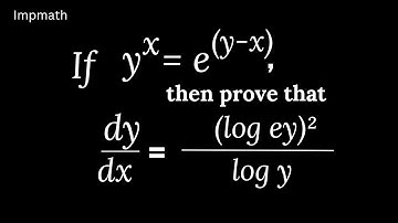if y^(x)=e^(y-x) prove that (dy)/(dx)=((log ey)^(2))/(log y)
