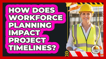How Does Workforce Planning Impact Project Timelines?