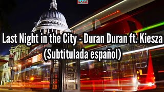 Duran Duran ft. Kiesza | Last Night in the City | Subtitulada español