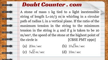 A stone of mass 1 kg tied to a light inextensible string of length L=10/3 m is whirling in a