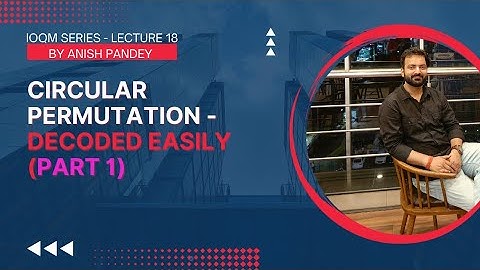 Unlocking Circular Permutation: The Easiest Explanation You