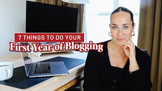 7 BEST Tips For Your First Year of Blogging | Blogging Advice from a 7Figure Blogger