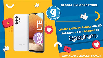 Unlock Sim Samsung Galaxy A32 5g SM A326U Spectrom CHA New Securty Patch  By Global Unlocker Pro