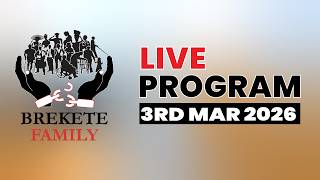 BREKETE FAMILY LIVE PROGRAM 3RD MARCH, 2026