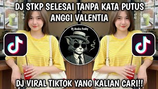 Download Lagu DJ STKP SELESAI TANPA KATA PUTUS | ANGGI VALENTIA SLOW FULL SONG VIRAL TIKTOK TERBARU 2026  MP3