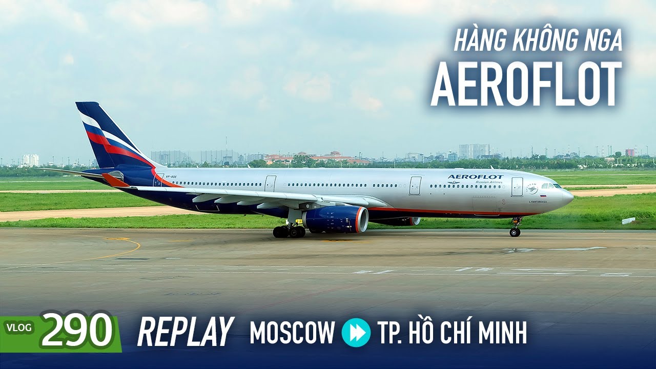 [M9] #290: REPLAY Trải nghiệm hàng không Nga Aeroflot bay về Việt Nam | Yêu Máy Bay