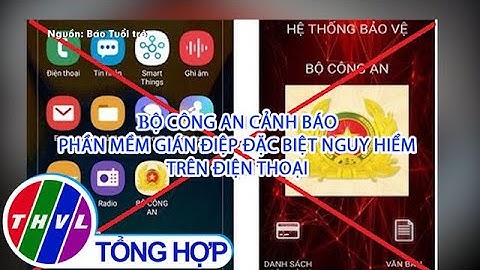 Bộ Công an cảnh báo phần mềm gián điệp đặc biệt nguy hiểm trên điện thoại