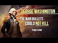 George washington  the man bullets could not kill  perry stone