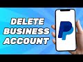 How to Delete PayPal Business Account Permanently