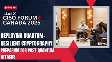 CISO FORUM 2025 | Deploying Quantum-Resilient Cryptography: Preparing for Post-Quantum Attacks