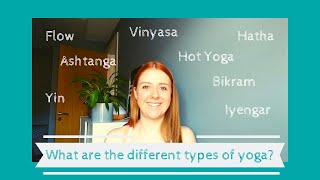 What are the different types of yoga? | Hatha, Vinyasa, Ashtanga, Iyengar, Bikram, Hot Yoga and Yin