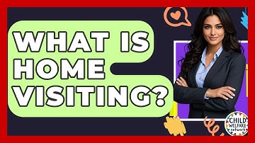 What Is Home Visiting? - Child Welfare Network